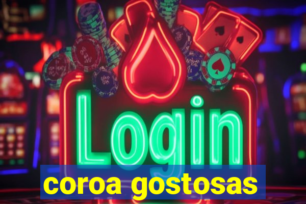 coroa gostosas